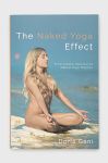Книга Aurora Metro Publications The Naked Yoga Effect, Doria Gani колір барвистий Книга Aurora Metro Publications The Naked Yoga Effect, Doria Gani колір барвистий