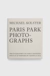 Книга Ryland, Peters & Small Ltd Paris Park Photographs, Michael Kolster колір барвистий Книга Ryland, Peters & Small Ltd Paris Park Photographs, Michael Kolster колір барвистий