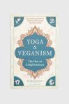 Книга Mandala Publishing Group Yoga and Veganism, Sharon Gannon, Ingrid Newkirk колір барвистий Книга Mandala Publishing Group Yoga and Veganism, Sharon Gannon, Ingrid Newkirk колір барвистий