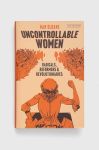 Книга Bloomsbury Publishing PLC Uncontrollable Women, Nan Sloane колір барвистий Книга Bloomsbury Publishing PLC Uncontrollable Women, Nan Sloane колір барвистий