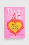 Книга Hardie Grant Books (UK) Tinder Translator, Aileen Barratt колір барвистий Книга Hardie Grant Books (UK) Tinder Translator, Aileen Barratt колір барвистий