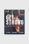 Книга Dorling Kindersley Ltd Get Strong For Women, Alex Silver-Fagan колір барвистий Книга Dorling Kindersley Ltd Get Strong For Women, Alex Silver-Fagan колір барвистий