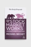 Книга Kogan Page Ltdnowa How The Stock Market Works, Michael Becket колір барвистий Книга Kogan Page Ltdnowa How The Stock Market Works, Michael Becket колір барвистий